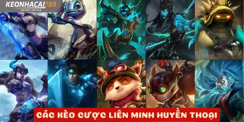 Các kèo cược liên minh huyền thoại