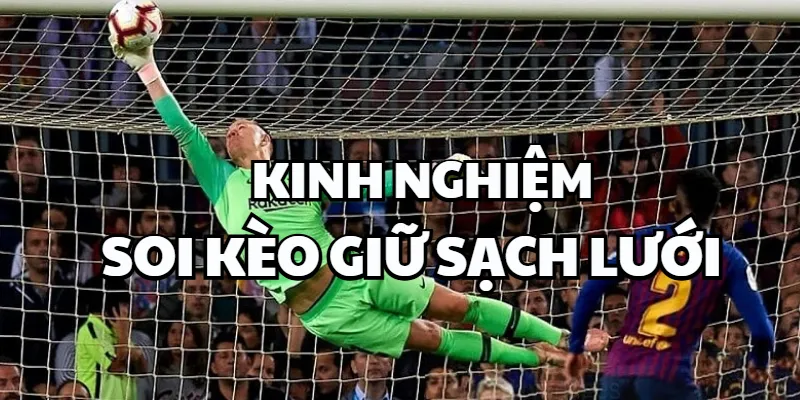 kinh nghiệm soi kèo giữ sạch lưới