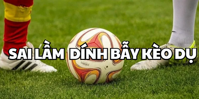 kèo dụ 