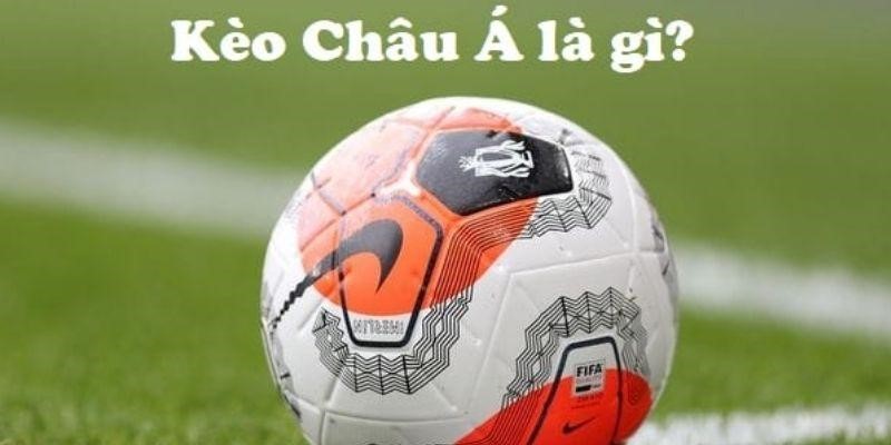 Phân Tích Kèo Châu Á - Cách Đọc Chuẩn Và Tránh Bẫy Kèo Khái niệm cơ bản về kèo châu á