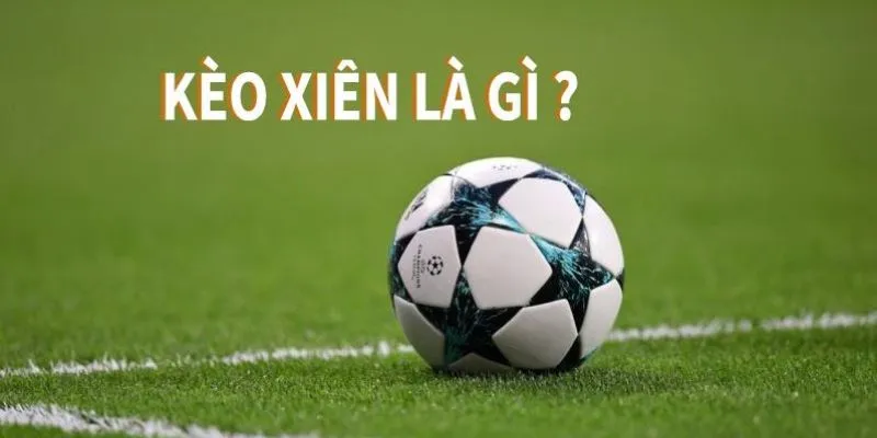 Giải Mã Kèo Xiên – Khi Một Kèo Quyết Định Cả Dây Cược kèo xiên trong thể thao