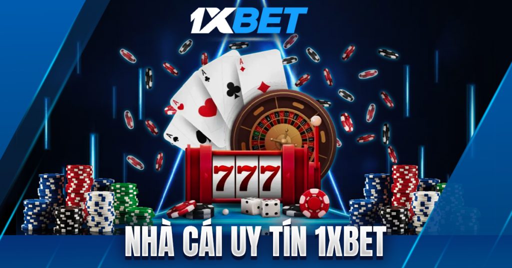 1XBET – Nhà Cái Quốc Tế Đa Tỷ Lệ, Cược Mọi Giải Đấu nha cai uy tin